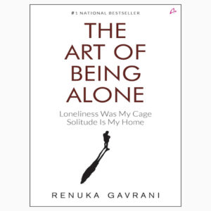 The Art of Being ALONE: Solitude Is My HOME book by Renuka Gavrani