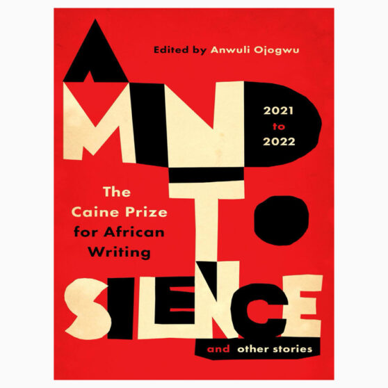 A Mind to Silence and Other Stories by Anwuli Ojogwu and Okey Ndibe