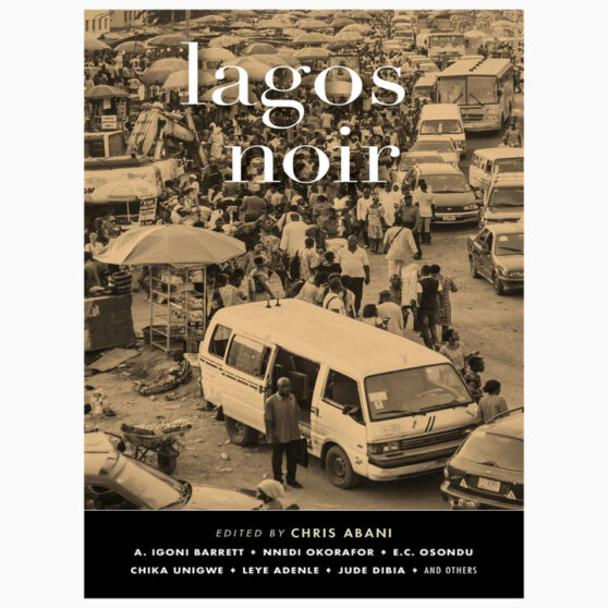 Lagos Noir Edited by Chris Abani