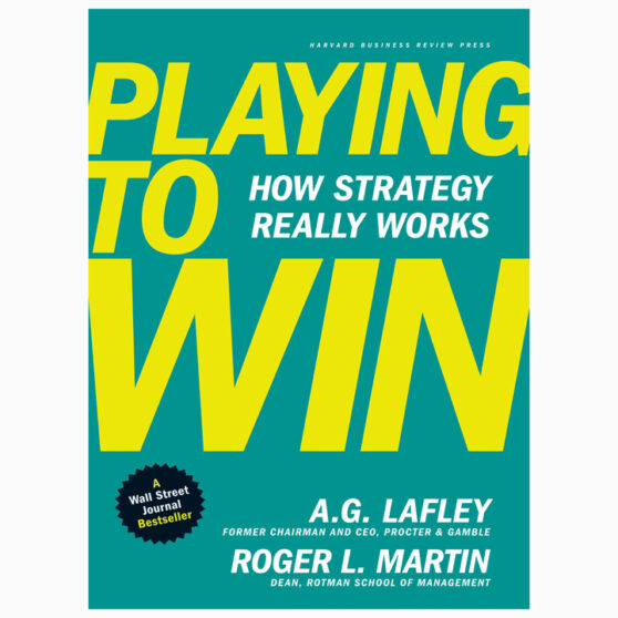 Playing to Win How Strategy Really Works book by A.G. Lafley and Roger L. Martin