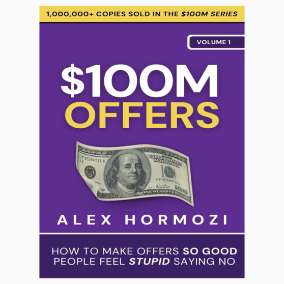 $100M Offers by Alex Hormozi (Volume 1)$100M Offers by Alex Hormozi (Volume 1)