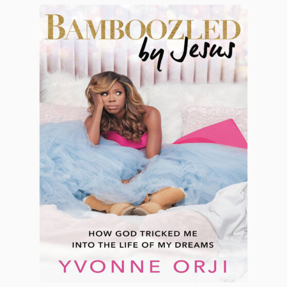 Bamboozled By Jesus by Yvonne Orji