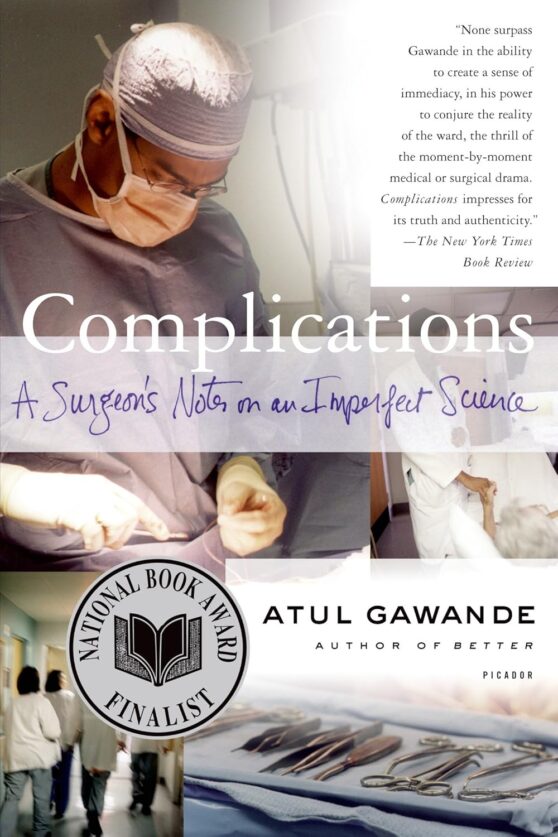 Complications: A Surgeon's Notes on an Imperfect Science by Atul Gawande