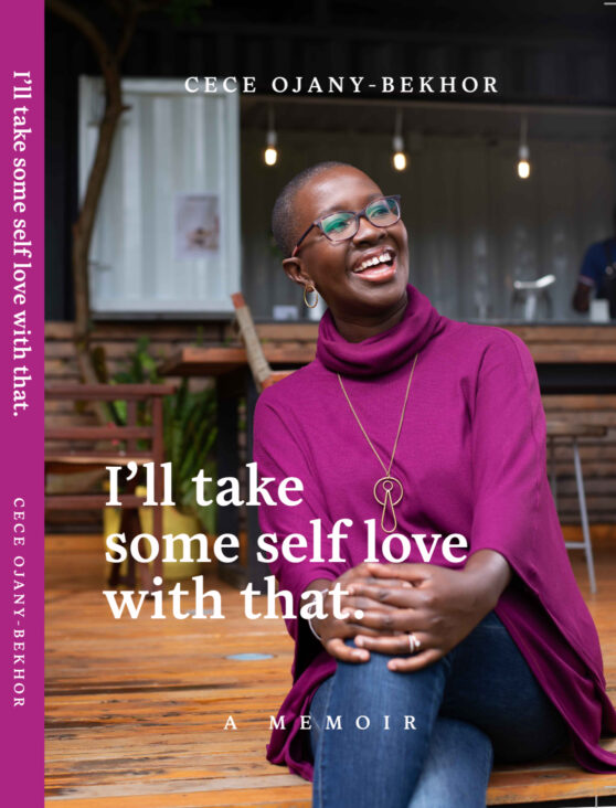 I’ll take some self love with that: A memoir by Cece Ojany Bekhor