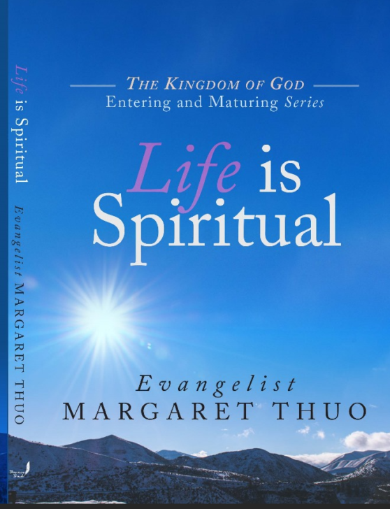 Life is Spiritual by Evangelist Margaret Thuo