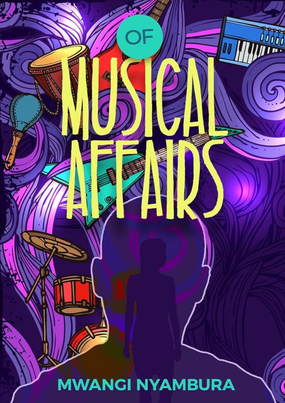 Of Musical Affairs by Mwangi Nyambura