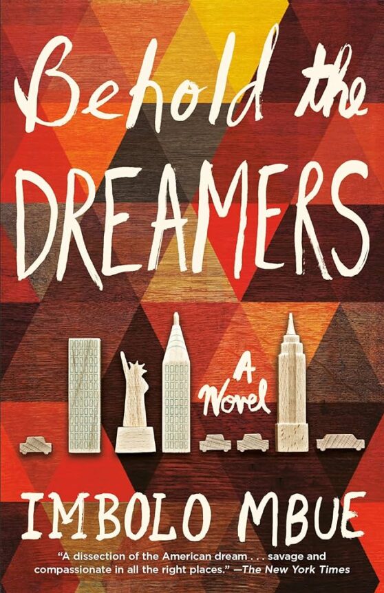 Behold the Dreamers A Novel by Imbolo Mbue