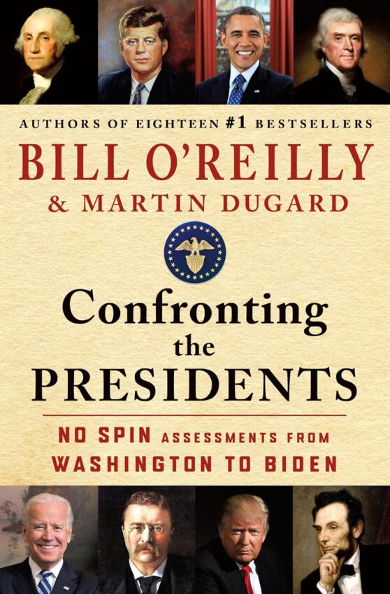 Confronting the Presidents: No Spin Assessments from Washington to Biden by Bill O'Reilly Martin Dugard (Hardcover)
