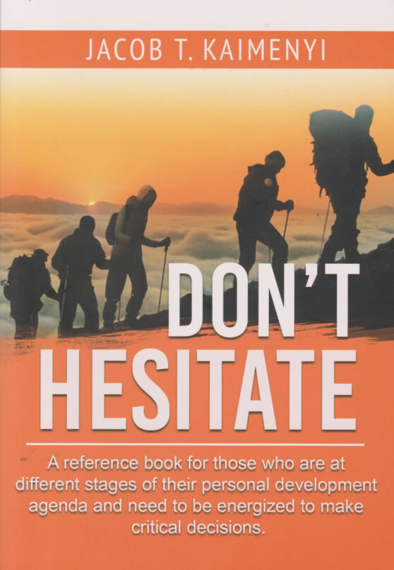 Dont Hesitate by Professor Jacob T. Kaimenyi