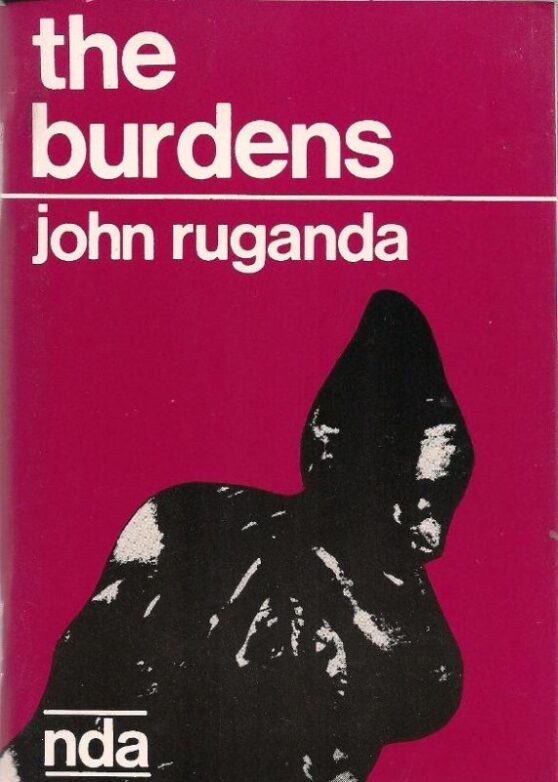 The Burdens by John RugandaThe Burdens by John RugandaThe Burdens by John Ruganda