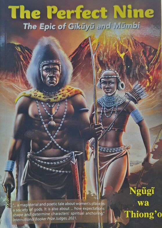 The perfect nine- the epic 22 of Gikuyu and Mumbi by Ngugi wa Thiongo