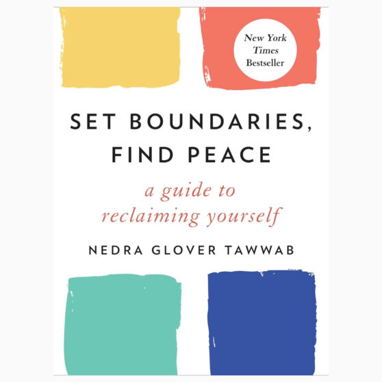 Set Boundaries, Find Peace: A Guide to Reclaiming Yourself by Nedra Glover Tawwab
