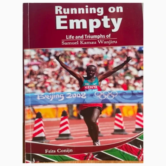 Running on Empty (Life and Triumphs of Samuel Kamau Wanjiru) by Frits Conijn
