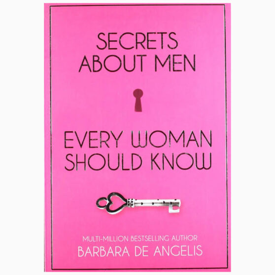 Secrets about men every woman should know by Barbara de Angelis
