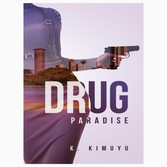 Drug Paradise by Kariuki Kimuyu