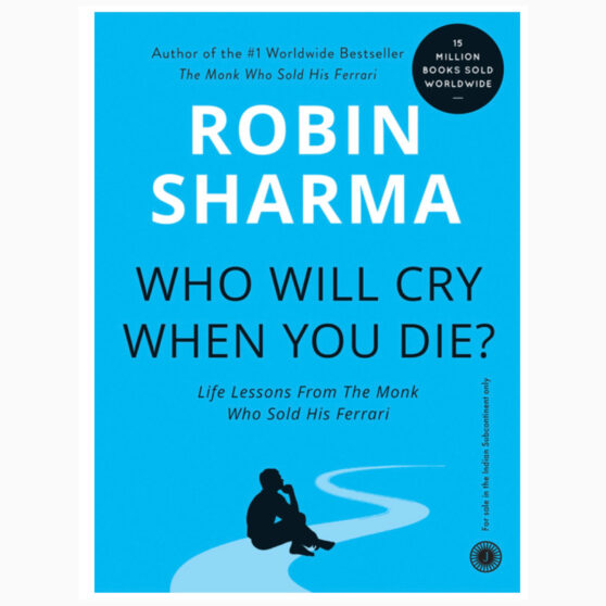 Who will cry when you die book by Robin Sharma
