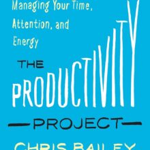 The Productivity Project by Bailey, Chris