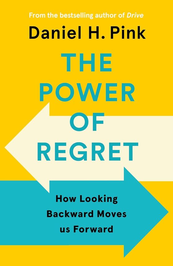 The Power of Regret How Looking Backward Moves Us Forward Pink Daniel HThe Power of Regret How Looking Backward Moves Us Forward Pink Daniel H