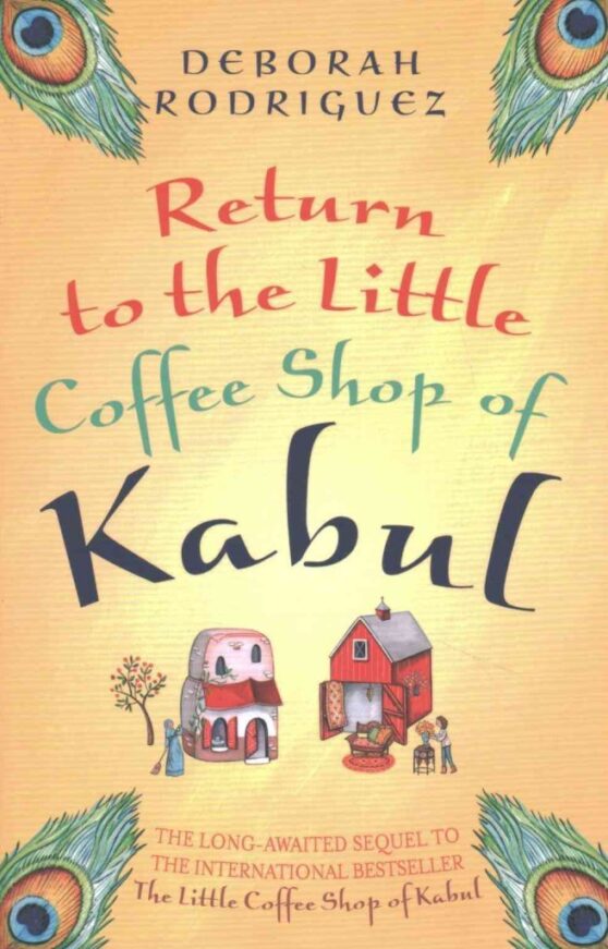 Return to the Little Coffee Shop of Kabul By Deborah Rodriguez