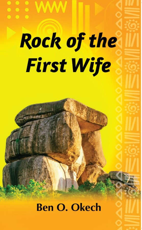ROCK OF THE FIRST WIFE BY BEN O. OKECH