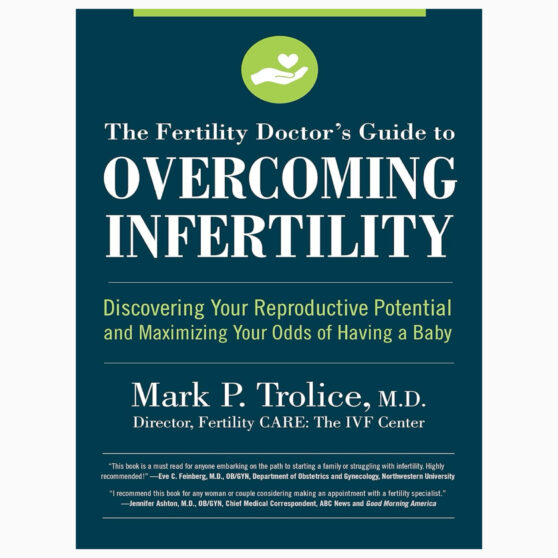 The Fertility Doctor's Guide to Overcoming Infertility by Trolice M.D. M.D., Mark