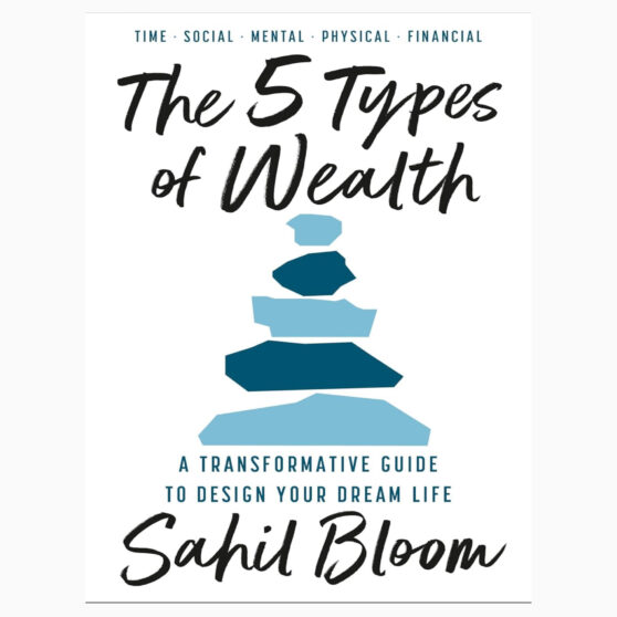 The 5 Types Of Wealth by Bloom, Sahil