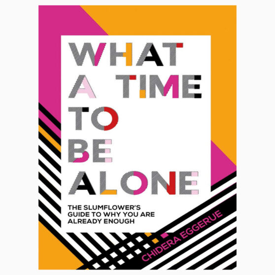 What a Time to Be Alone by Eggerue, Chidera