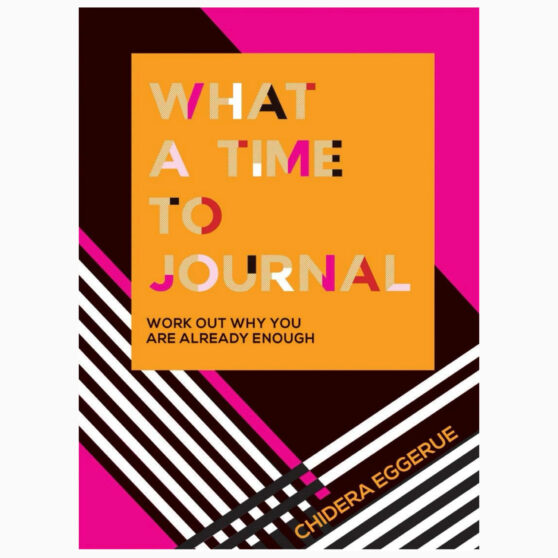 What a Time to Journal: Work Out Why You Are Already Enough diary by Chidera Eggerue (Journal)
