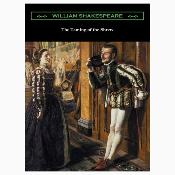 The Taming of the Shrew by Shakespeare, William