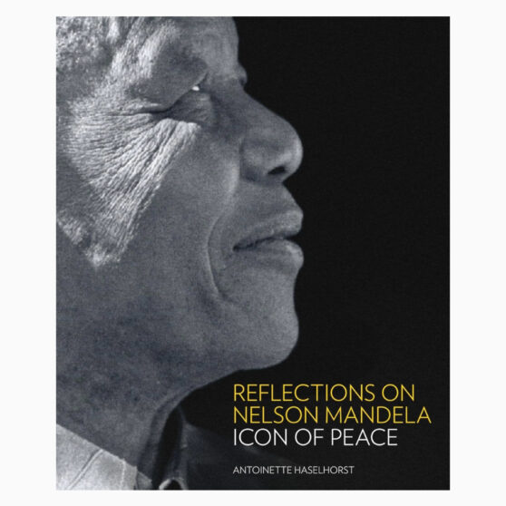 Reflections on Nelson Mandela by Haselhorst, Antoinette