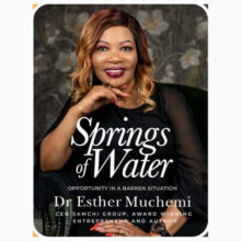 Springs of Water: Opportunity in a Barren Situation by Dr Esther Muchemi