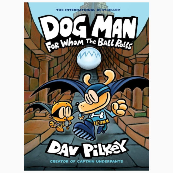 Dog Man For Whom the Ball Rolls by Pilkey, Dav, Pilkey, Dav