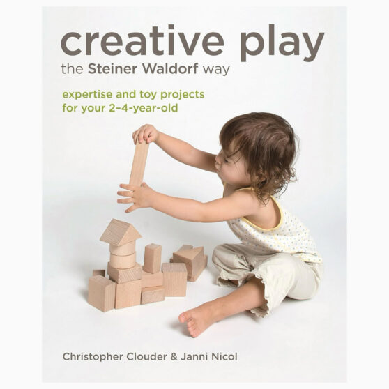 4 Creative Play the Steiner Waldorf Way: Expertise and toy projects for your 2-4-year-old by Christopher Clouder Janni Nicol