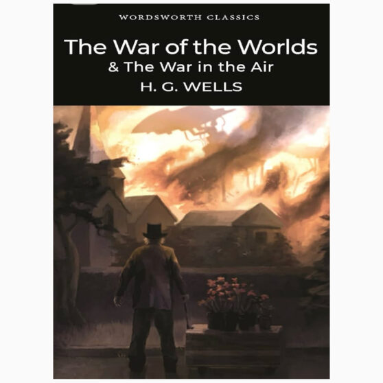 The War of the Worlds and the War in the Air by H G Wells
