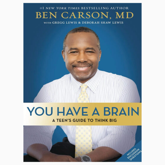 You Have a Brain A Teen's Guide to Think Big by Carson M.D. Ben, Lewis