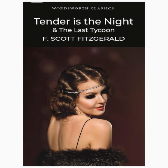 Tender is the Night and The Last Tycoon by F. Scott Fitzgerald