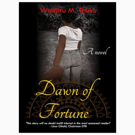 Dawn of Fortune by Wanjiru M. Thuku
