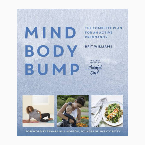 Mind, Body, Bump The complete plan for an active pregnancy - Includes Recipes by Mindful Chef Williams
