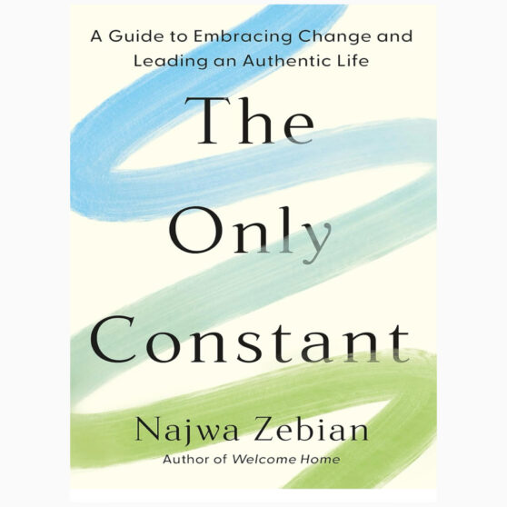 The Only Constant A Guide to Embracing Change and Leading an Authentic Life Zebian, Najwa