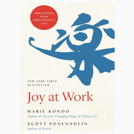 Joy at Work Organizing Your Professional Life by Kondo, Marie, Sonenshein, Scott