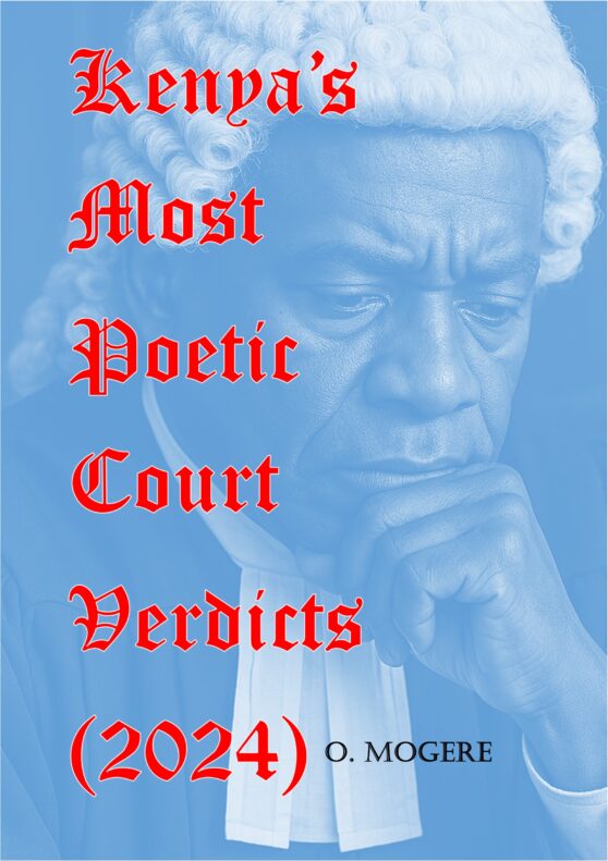 Kenya's Most Poetic Court Verdicts (2024) by O. Mogere