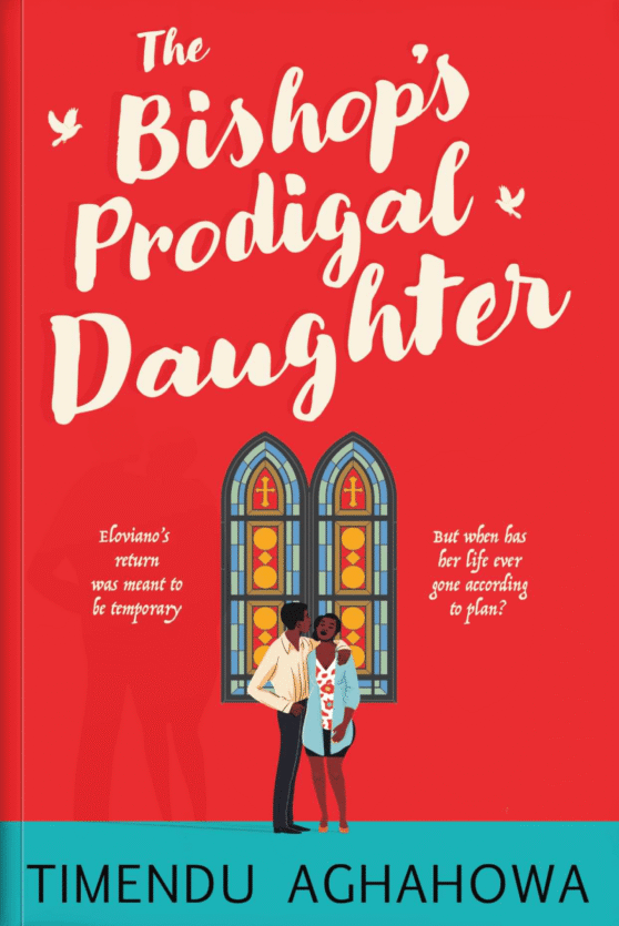 The Bishop’s Prodigal Daughter Novel By Timendu Aghahowa