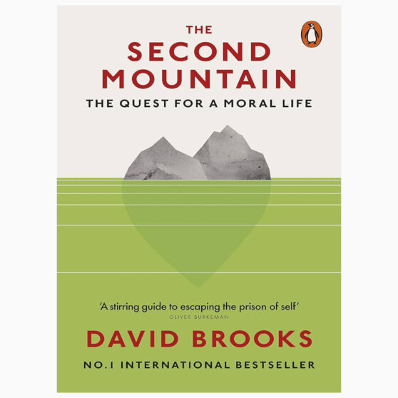 The Second Mountain The Quest for a Moral Life by Brooks, David