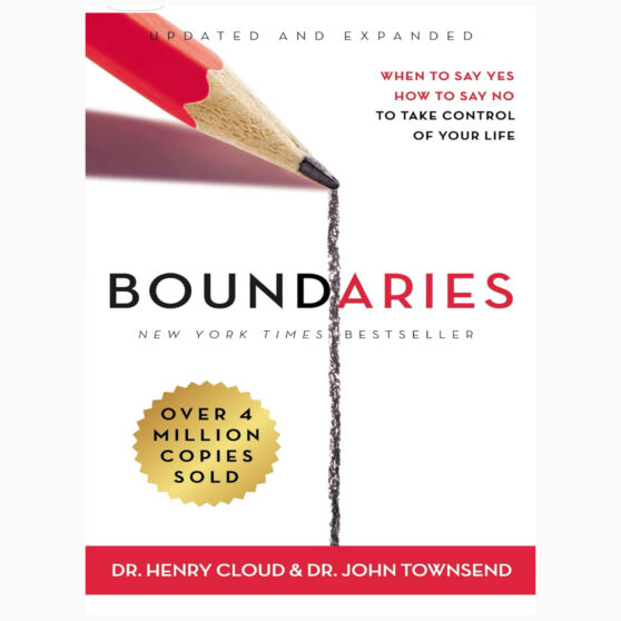 Boundaries, When to say yes how to say no to take control of your life by Dr Henry Cloud And Dr John Townsend