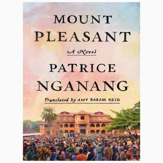 Mount Pleasant A Novel by Nganang, Patrice, Reid, Amy Baram