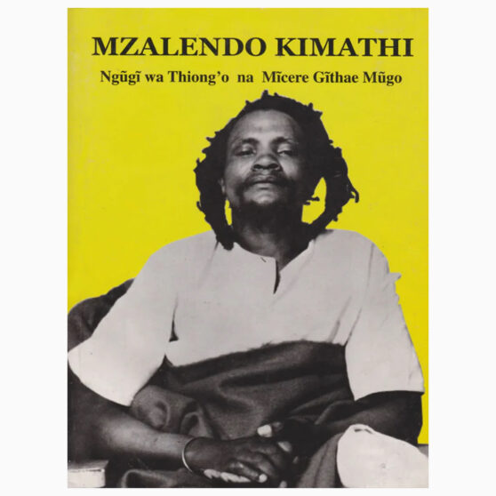 MZALENDO KIMATHI by Ngugi Wa Thiongo