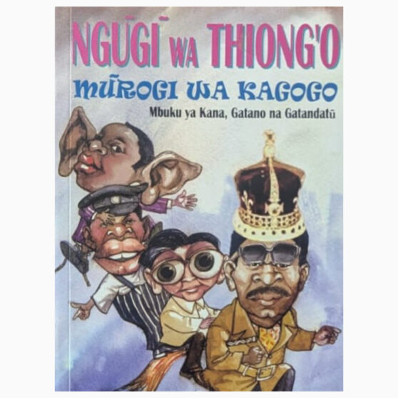 MUROGI WA KAGOGO VOL 4,5 & 6 (mbuku ya kana gatano na gatandatu) by Ngugi Wa Thiongo