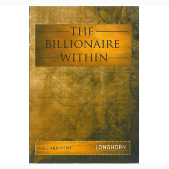 The billionaire within by Wale Akinyemi (Unlocking your inner treasure)