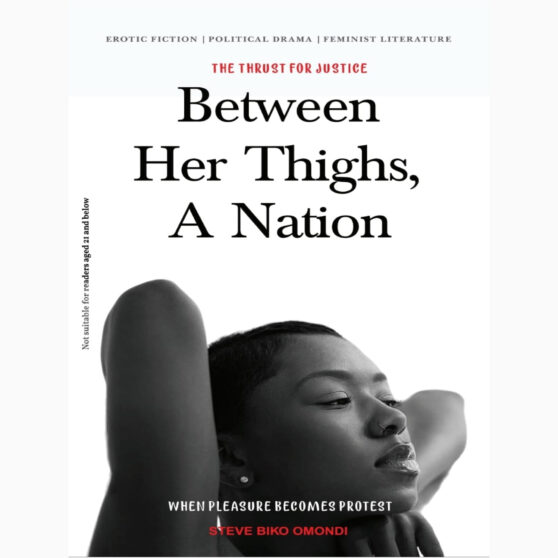 Between her thighs A Nation by Steve Biko Omondi
