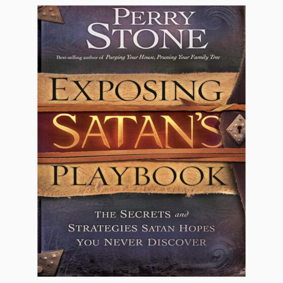 Exposing Satan's Playbook The Secrets and Strategies Satan Hopes You Never Discover By Stone, Perry